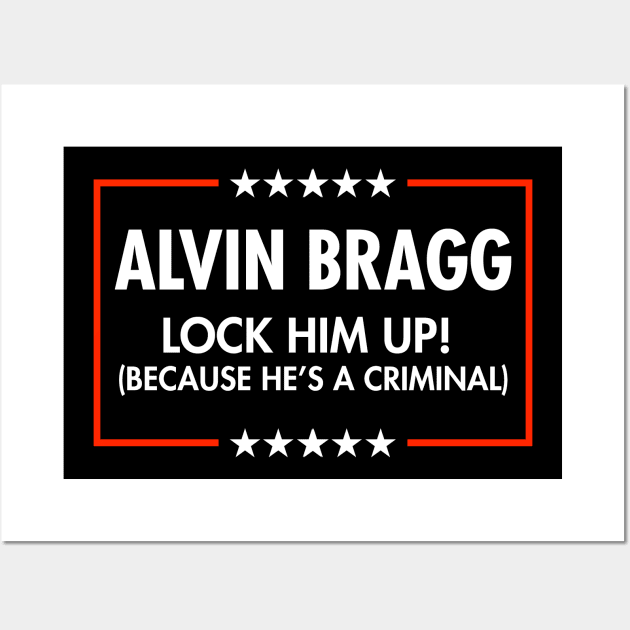 Alvin Bragg  Lock him up - because he's a criminal. Wall Art by Tainted